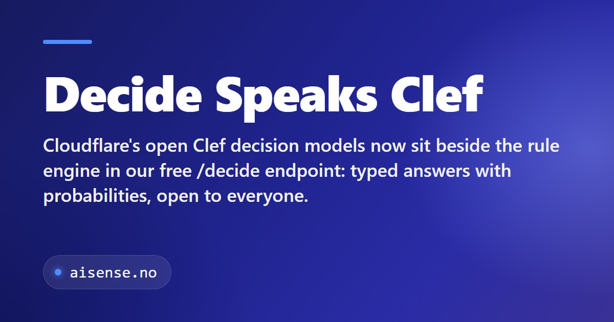Decide Speaks Clef. Cloudflare's open Clef decision models now sit beside the rule engine in our free /decide endpoint: typed answers with probabilities, open to everyone.